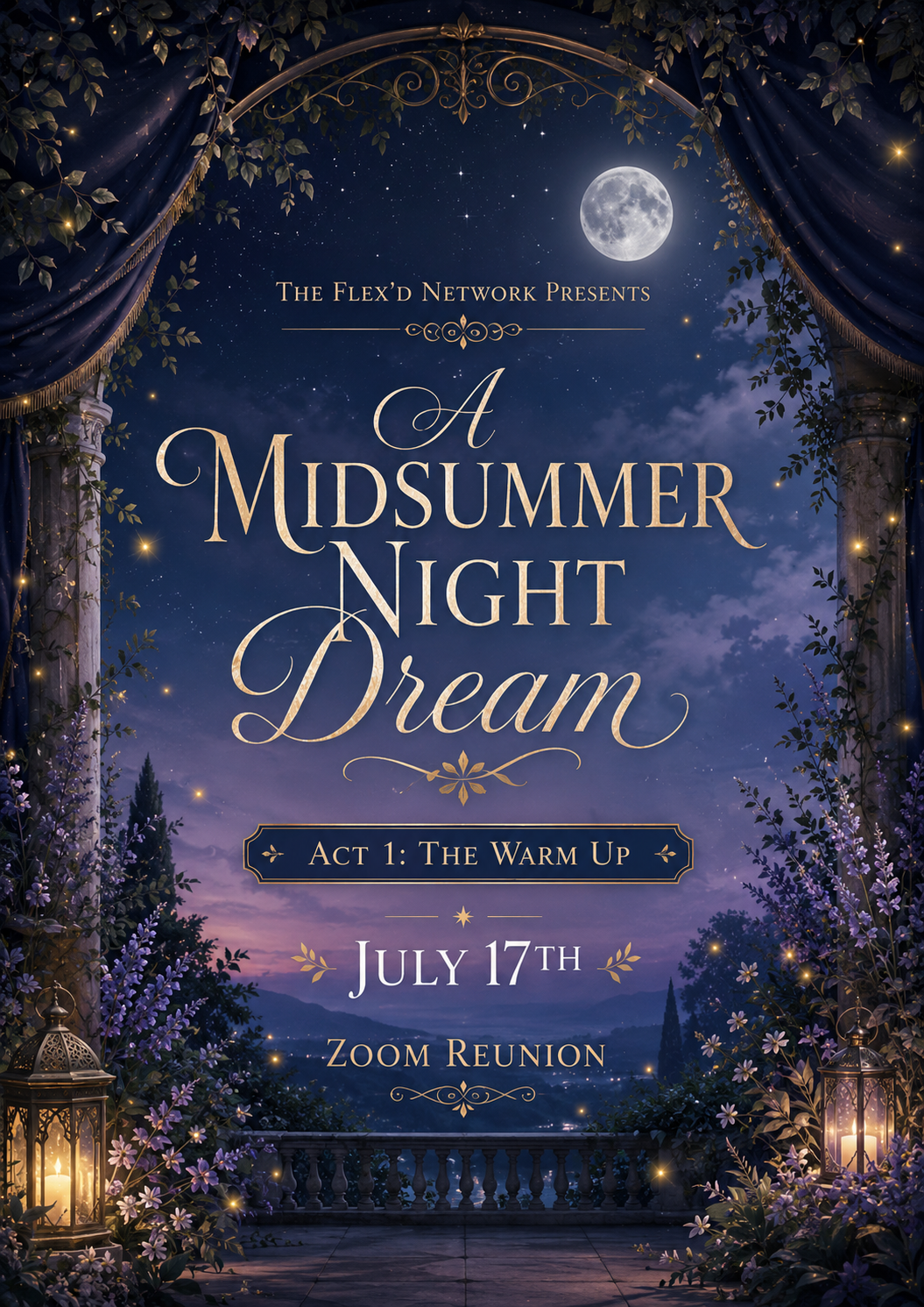 A Midsummer Night Dream — Act 1: The Warm Up. The Flex'd Network presents a Zoom reunion on July 17th. A moonlit garden archway draped in vines, lanterns, and lilac flowers.